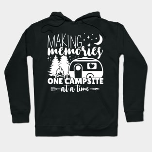 Making Memories One Campsite At A Time - Funny Camping Hoodie